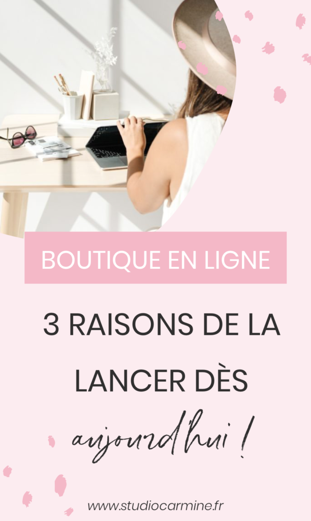 3 raisons de lancer ton site e-commerce pour vendre tes créations dès maintenant ! 