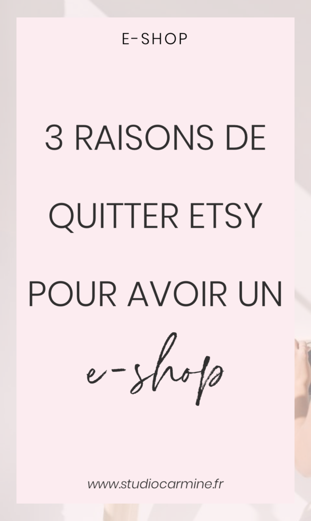3 raisons de quitter Etsy et d'ouvrir ton e-shop : l'épingle Pinterest
